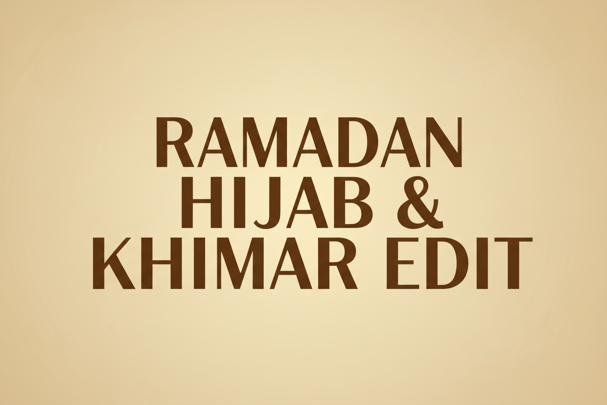 Ramadan Hijab & Khimar Edit