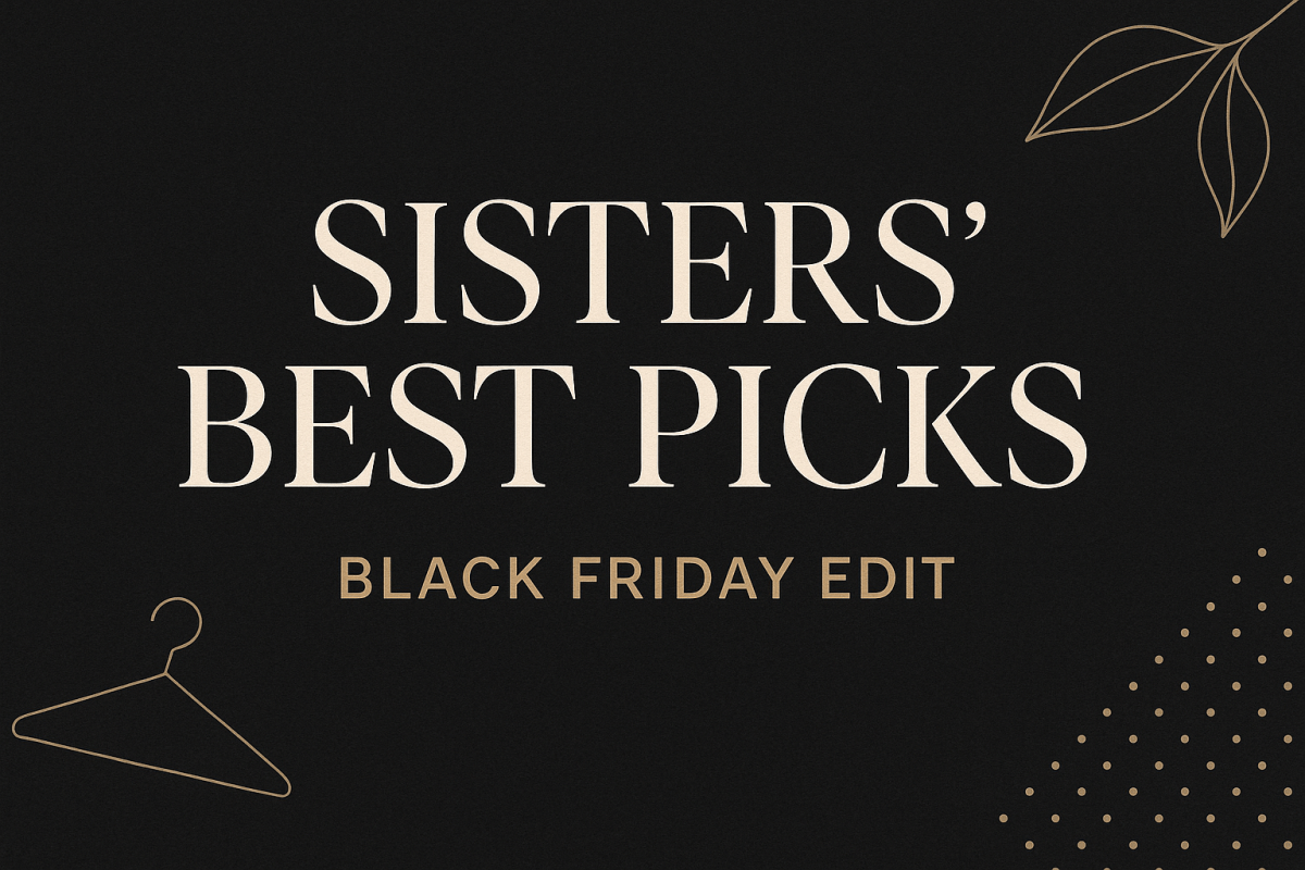 Sisters’ Best Picks · Black Friday Edit - Mariam's Collection